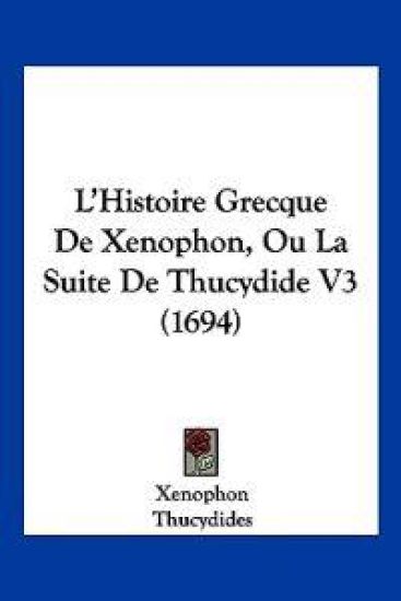L'Histoire Grecque De Xenophon, Ou La Suite De Thucydide V3 (1694)