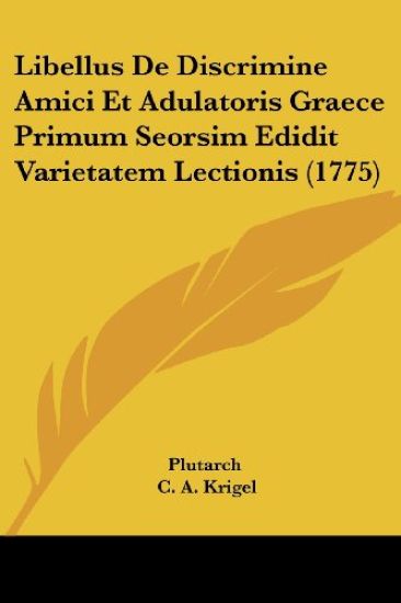 Libellus De Discrimine Amici Et Adulatoris Graece Primum Seorsim Edidit Varietatem Lectionis (1775)
