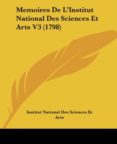 Memoires De L'Institut National Des Sciences Et Arts V3 (1798)