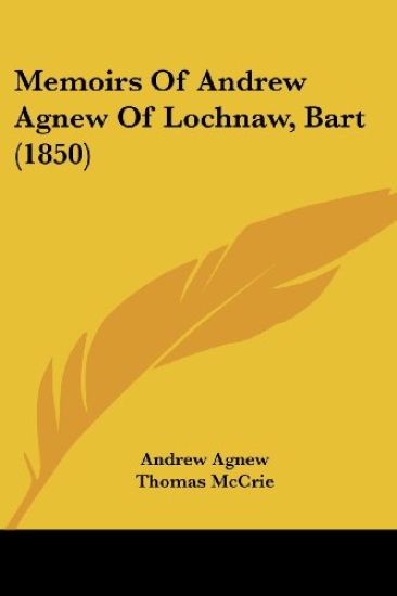 Memoirs Of Andrew Agnew Of Lochnaw, Bart (1850)