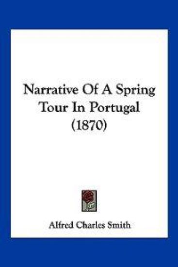 Narrative Of A Spring Tour In Portugal (1870)