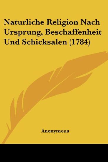 Anonymous: Naturliche Religion Nach Ursprung, Beschaffenheit