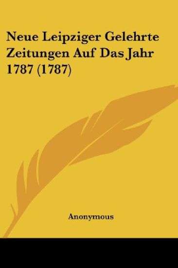 Anonymous: Neue Leipziger Gelehrte Zeitungen Auf Das Jahr 17
