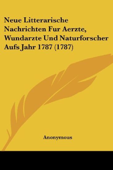 Anonymous: Neue Litterarische Nachrichten Fur Aerzte, Wundar