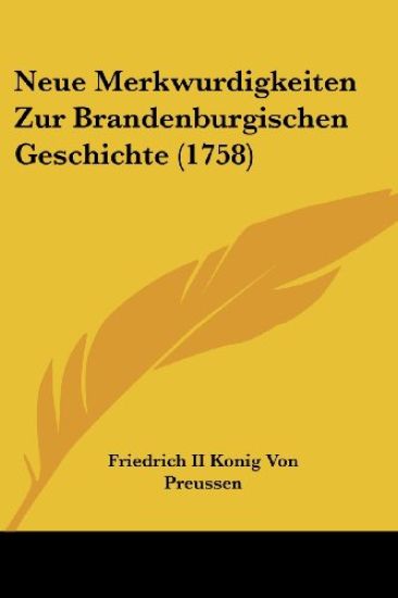 Friedrich II Konig von Preussen: Neue Merkwurdigkeiten Zur B