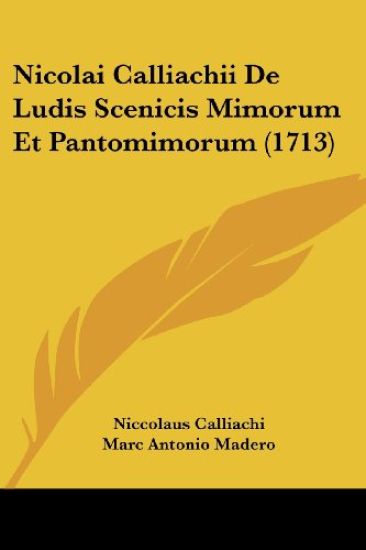 Nicolai Calliachii De Ludis Scenicis Mimorum Et Pantomimorum (1713)