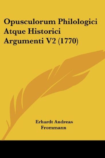 Opusculorum Philologici Atque Historici Argumenti V2 (1770)