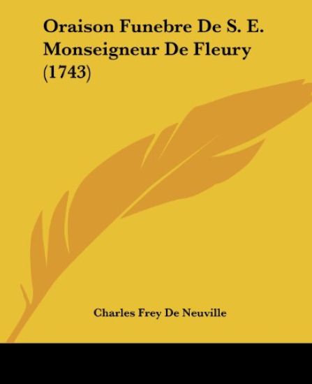 Oraison Funebre De S. E. Monseigneur De Fleury (1743)
