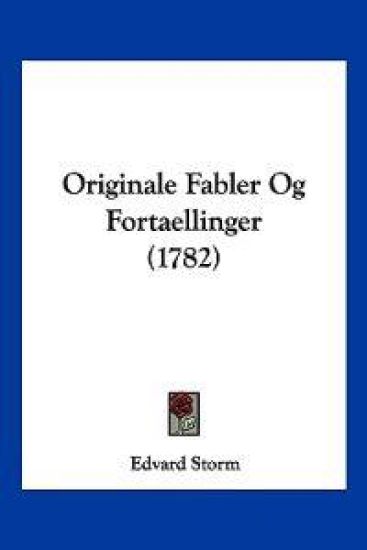 Storm, E: Originale Fabler Og Fortaellinger (1782)