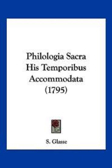 Philologia Sacra His Temporibus Accommodata (1795)