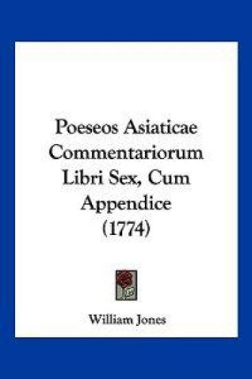Poeseos Asiaticae Commentariorum Libri Sex, Cum Appendice (1774)