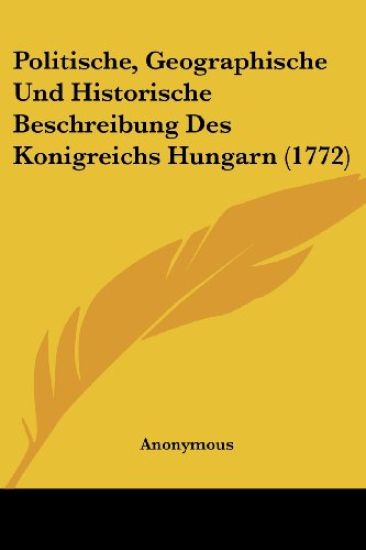 Anonymous: Politische, Geographische Und Historische Beschre
