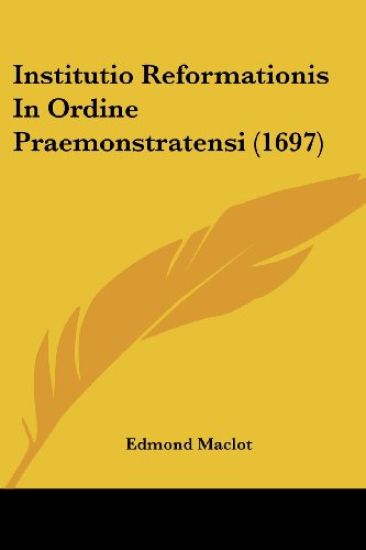 Institutio Reformationis In Ordine Praemonstratensi (1697)