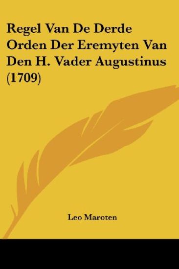 Regel Van De Derde Orden Der Eremyten Van Den H. Vader Augustinus (1709)