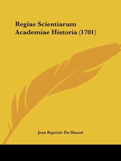 Regiae Scientiarum Academiae Historia (1701)