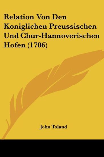 Toland, J: Relation Von Den Koniglichen Preussischen Und Chu
