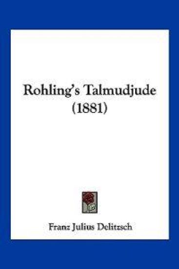 Delitzsch, F: Rohling's Talmudjude (1881)
