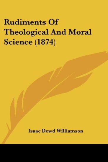 Rudiments Of Theological And Moral Science (1874)