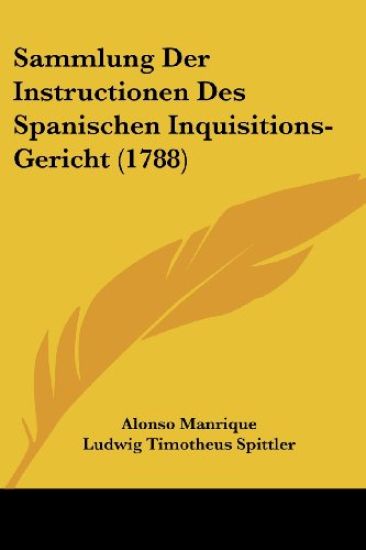 Manrique, A: Sammlung Der Instructionen Des Spanischen Inqui