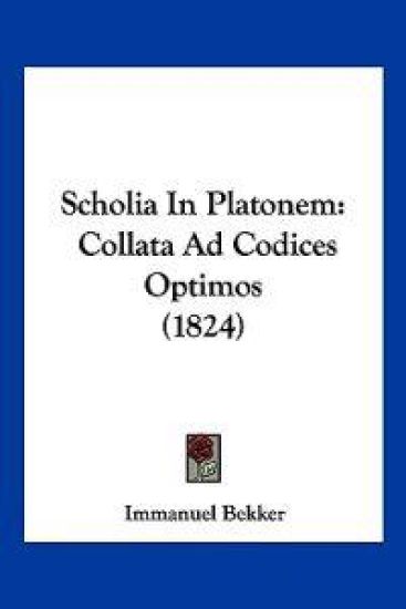 Bekker, I: Scholia In Platonem