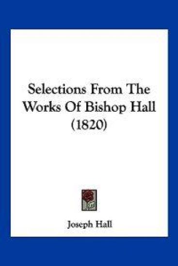 Selections From The Works Of Bishop Hall (1820)