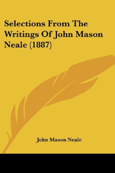 Selections From The Writings Of John Mason Neale (1887)