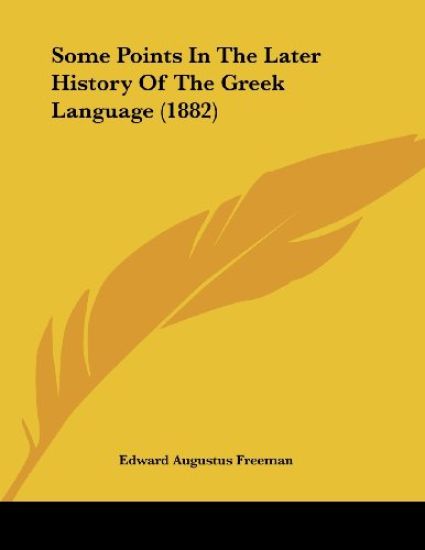 Some Points In The Later History Of The Greek Language (1882)