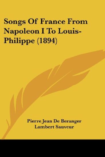 Songs of France from Napoleon I to Louis-Philippe (1894)