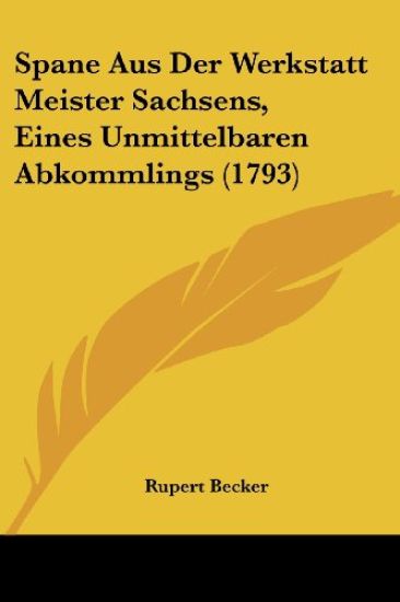 Becker, R: Spane Aus Der Werkstatt Meister Sachsens, Eines U
