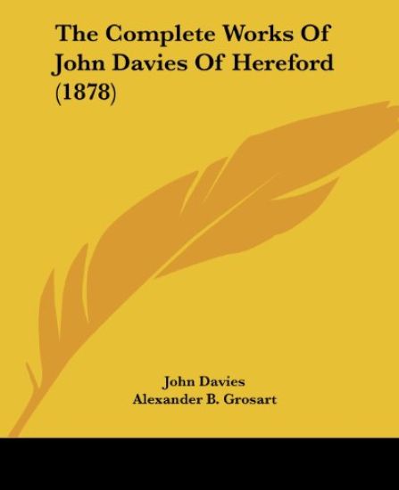 The Complete Works Of John Davies Of Hereford (1878)