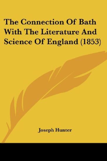 The Connection Of Bath With The Literature And Science Of England (1853)