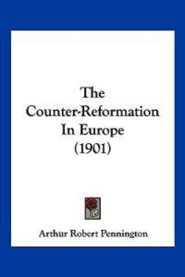 The Counter-Reformation In Europe (1901)