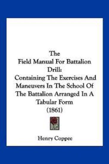 The Field Manual For Battalion Drill