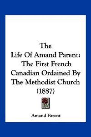 The Life of Amand Parent