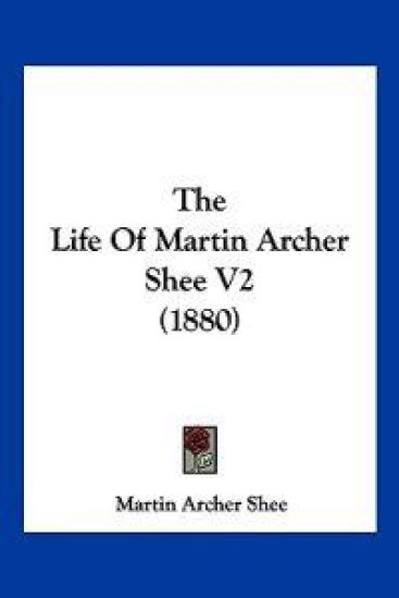 The Life of Martin Archer Shee