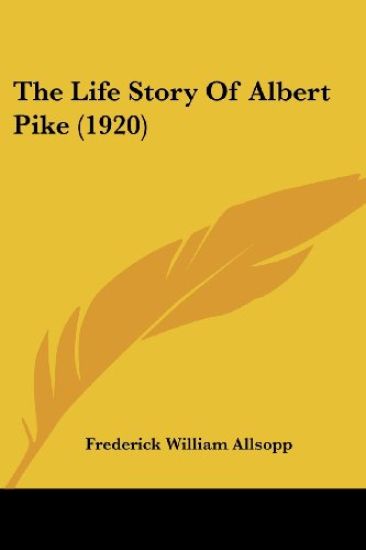 The Life Story of Albert Pike