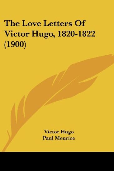 The Love Letters of Victor Hugo, 1820-1822