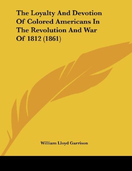 The Loyalty and Devotion of Colored Americans in the Revolution and War of 1812