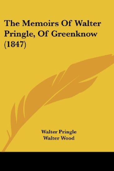 The Memoirs Of Walter Pringle, Of Greenknow (1847)