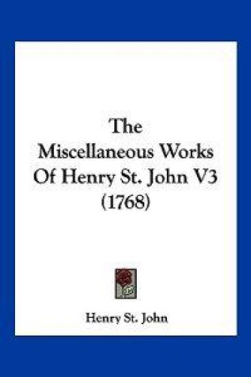 The Miscellaneous Works Of Henry St. John V3 (1768)
