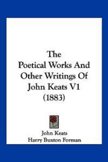 The Poetical Works And Other Writings Of John Keats V1 (1883)