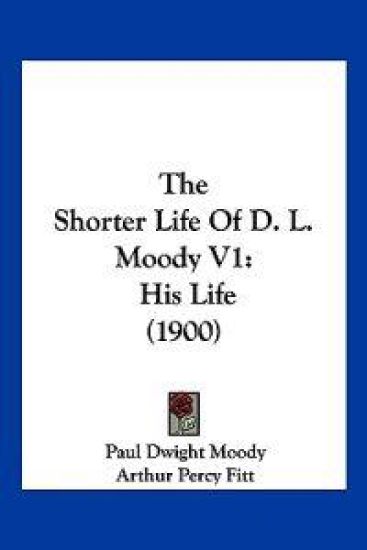 The Shorter Life Of D. L. Moody V1