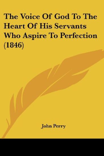 The Voice of God to the Heart of His Servants Who Aspire to Perfection (1846)