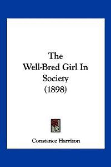 The Well-Bred Girl In Society (1898)