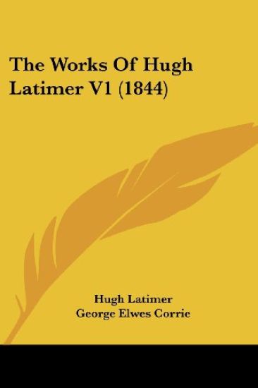 The Works Of Hugh Latimer V1 (1844)
