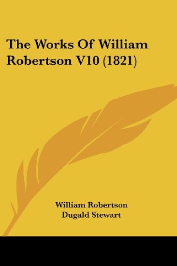 The Works Of William Robertson V10 (1821)