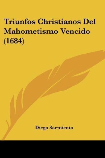 Triunfos Christianos Del Mahometismo Vencido (1684)