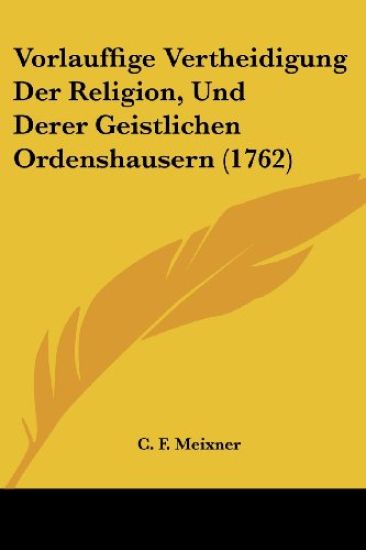 Meixner, C: Vorlauffige Vertheidigung Der Religion, Und Dere