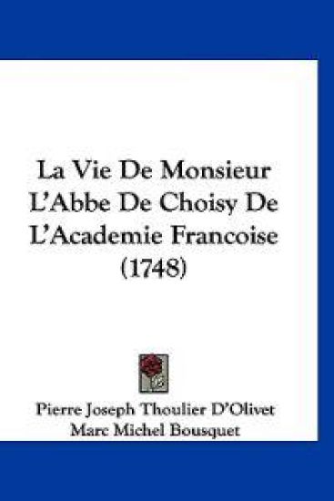La Vie de Monsieur L'Abbe de Choisy de L'Academie Francoise (1748)
