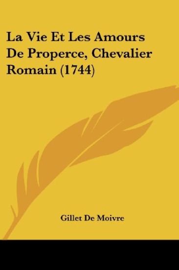 La Vie Et Les Amours De Properce, Chevalier Romain (1744)